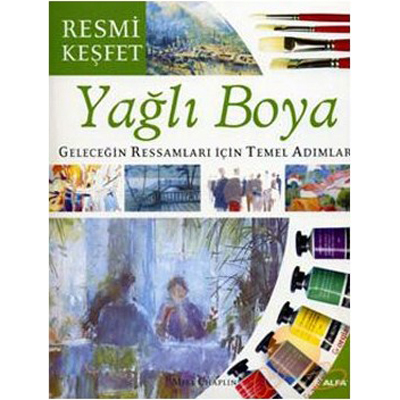 Yağlı Boya Geleceğin Ressamları İçin Temel Adımlar